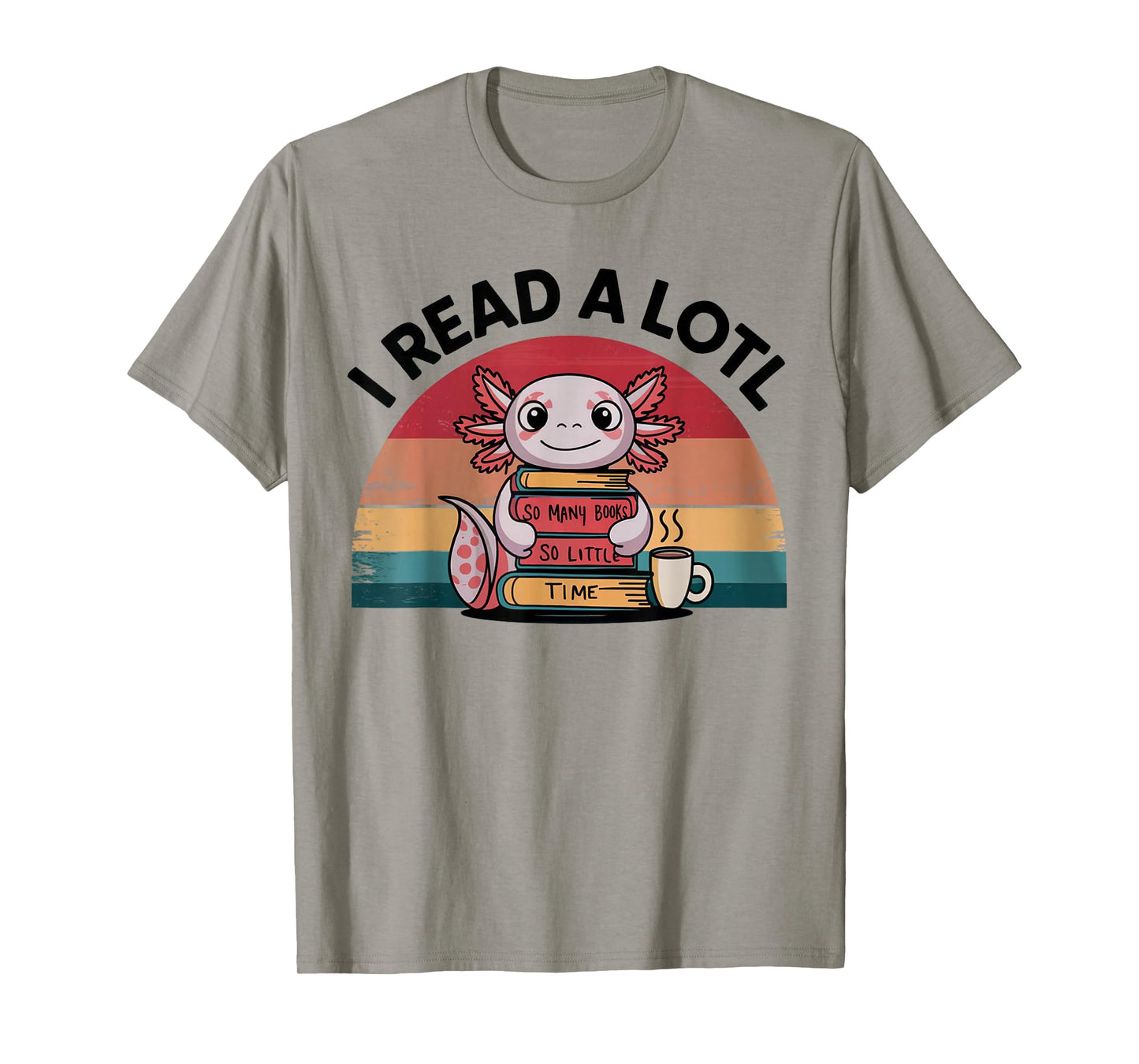 I Read Alotl Axolotl Retro Funny Reading Books Lover Vintage T-Shirt