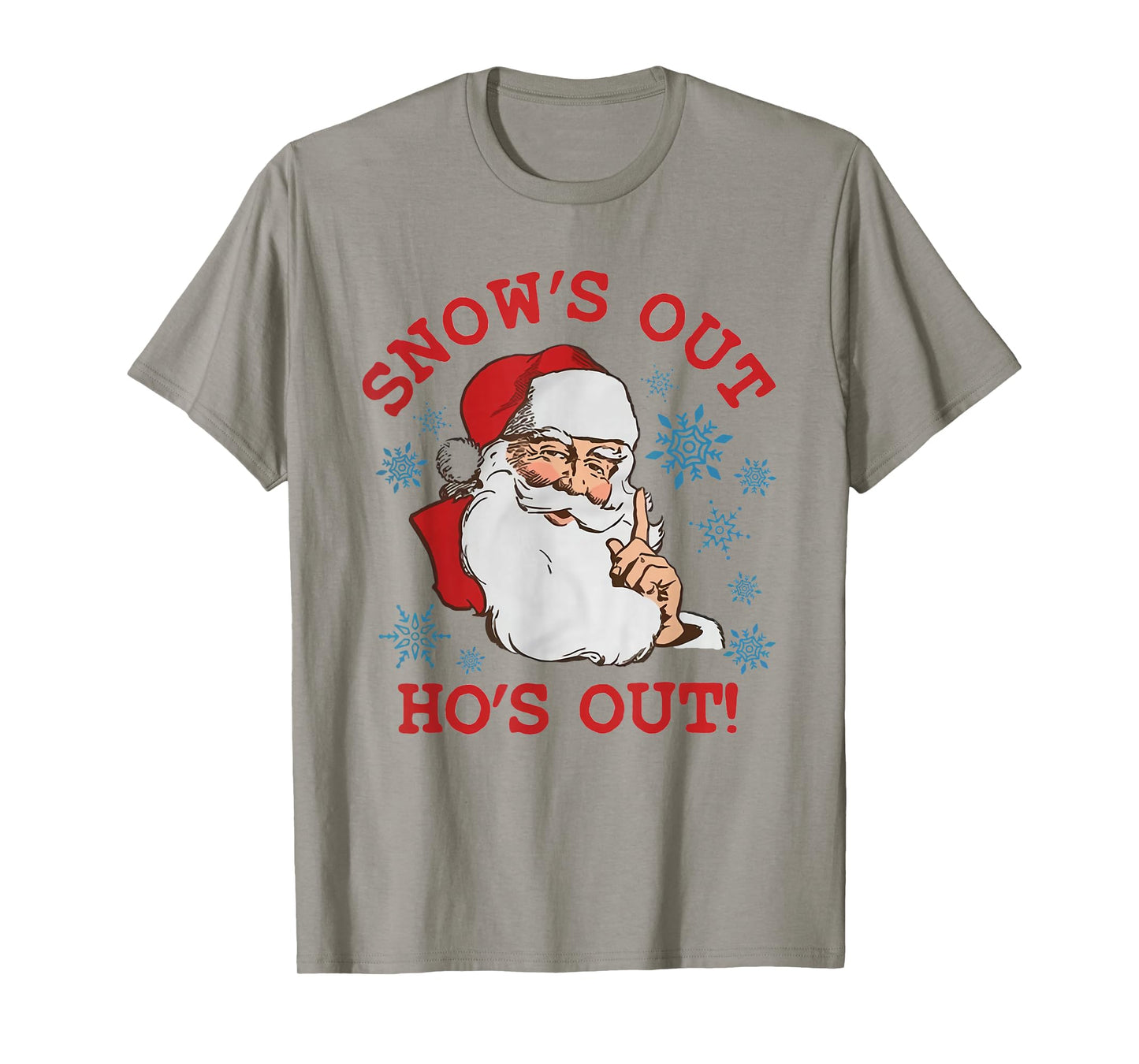 Snows Out Funny Hos Out's Xmas Funny Santa Claus Christmas T-Shirt
