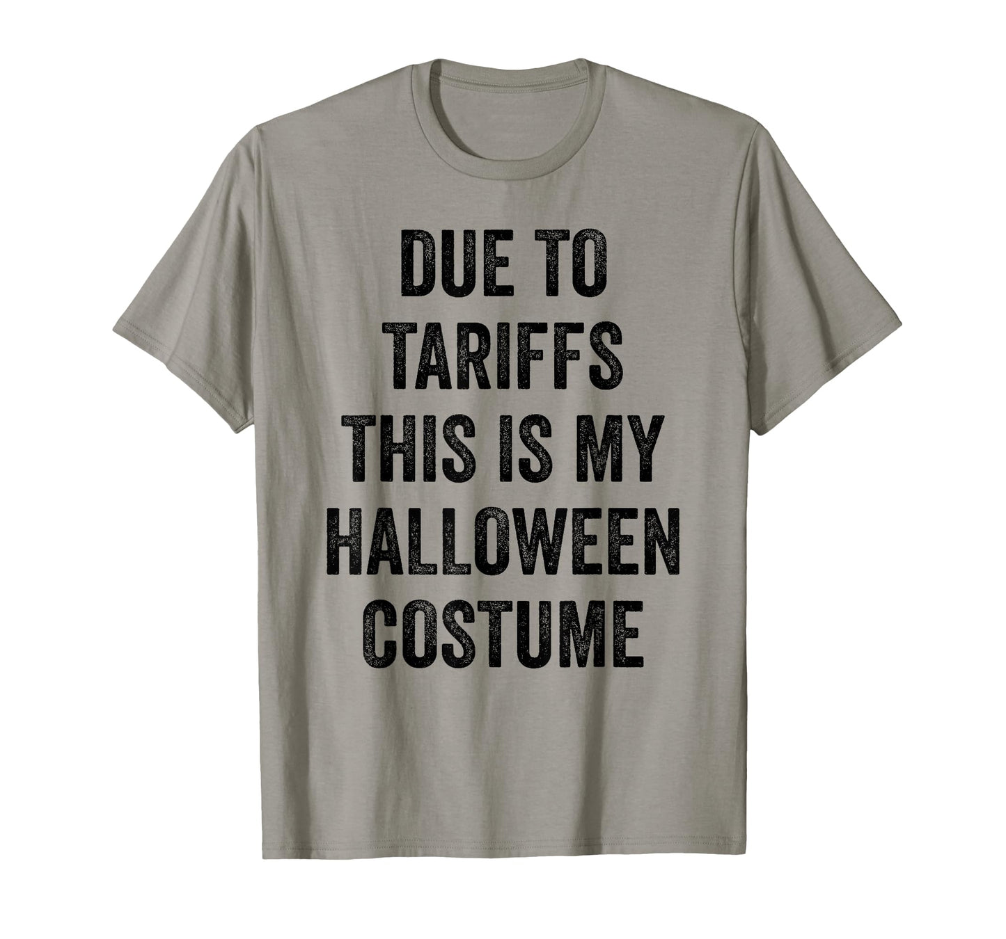 Due to Tariffs This is My Halloween Costume Outfit Men Women T-Shirt