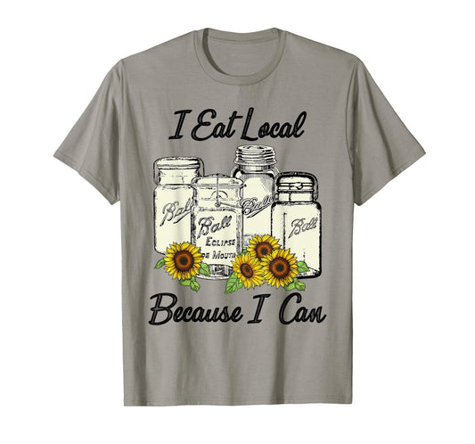 I Eat Local Because I Can Jars T-Shirt