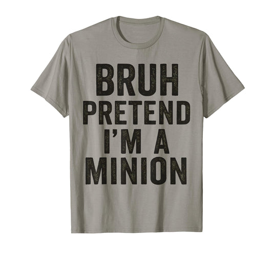 Bruh Pretend I'm Minion Costume Family Lazy Easy Halloween T-Shirt