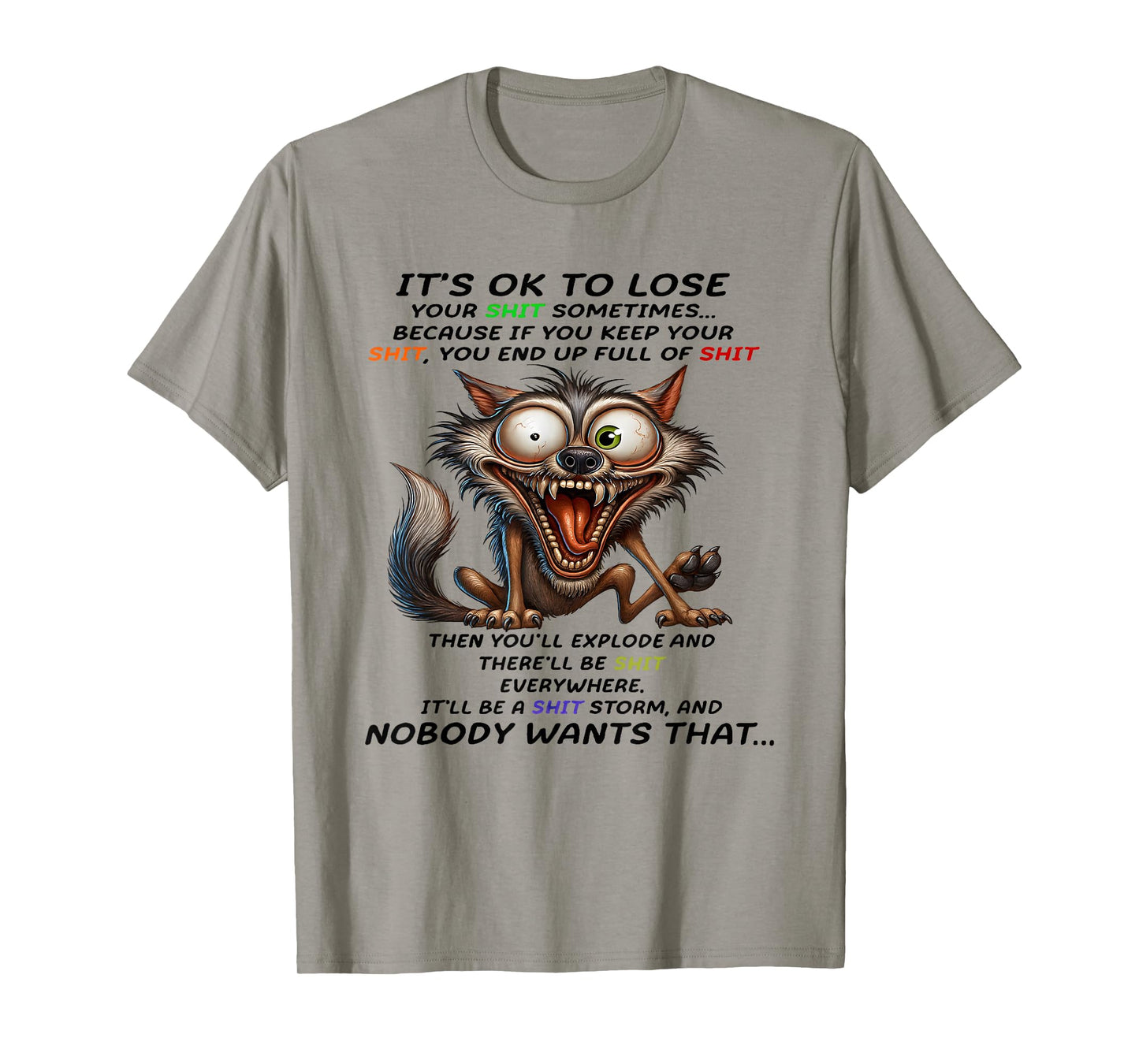 Wolf It's ok to Lose Your Shit Sometimes Because if You Keep T-Shirt