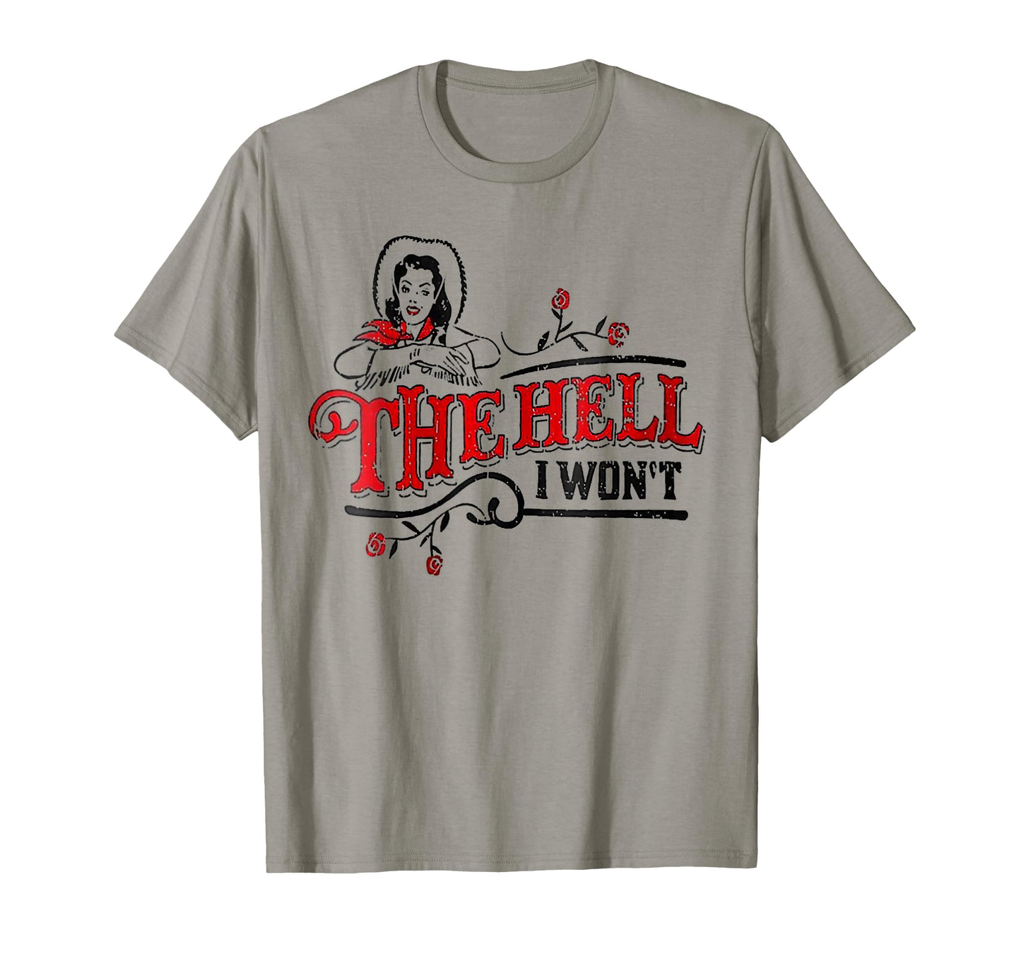 Womens Womens The Hell I Won't Apparel For Life T-Shirt