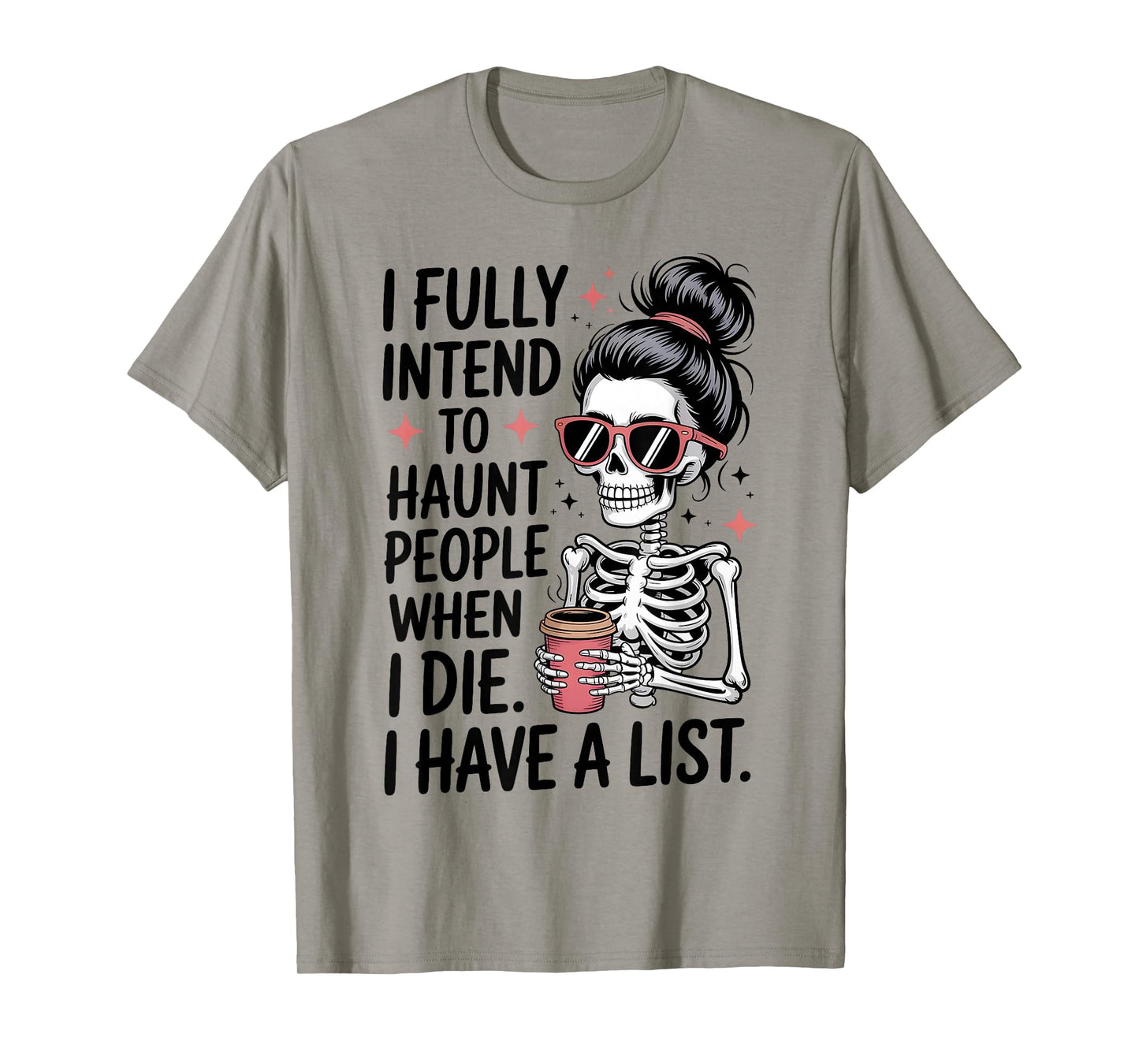I Fully Intend To Haunt People When I Die Funny Men Women T-Shirt