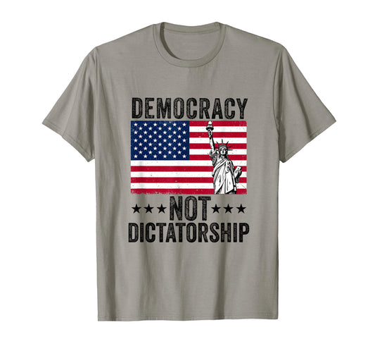 Democracy not Dictatorship American Flag Patriot Men Women T-Shirt