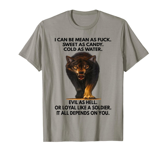 Wolf - I Can Be Mean As Fuck. Sweet As Candy. Cold As Water T-Shirt