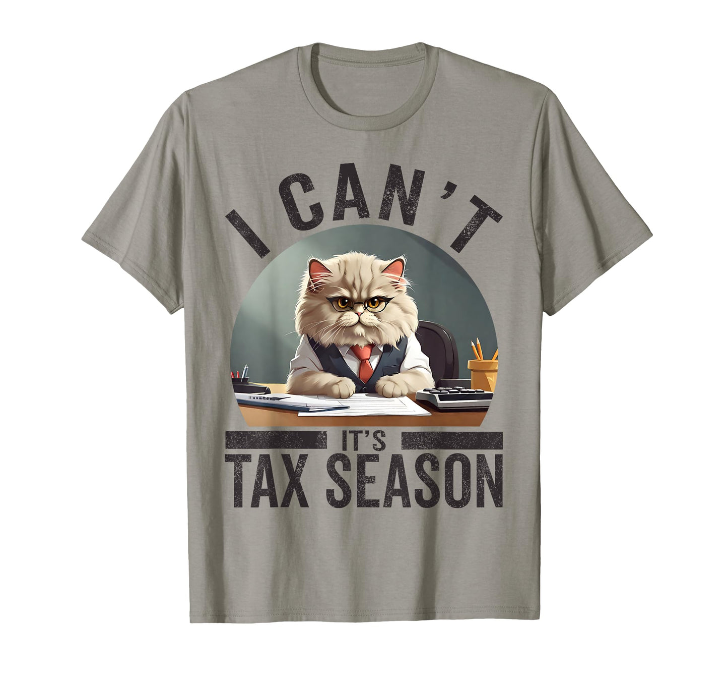 I Can't It's Tax Season Funny Accountant Cat Mom Lover CPA T-Shirt for Men Women