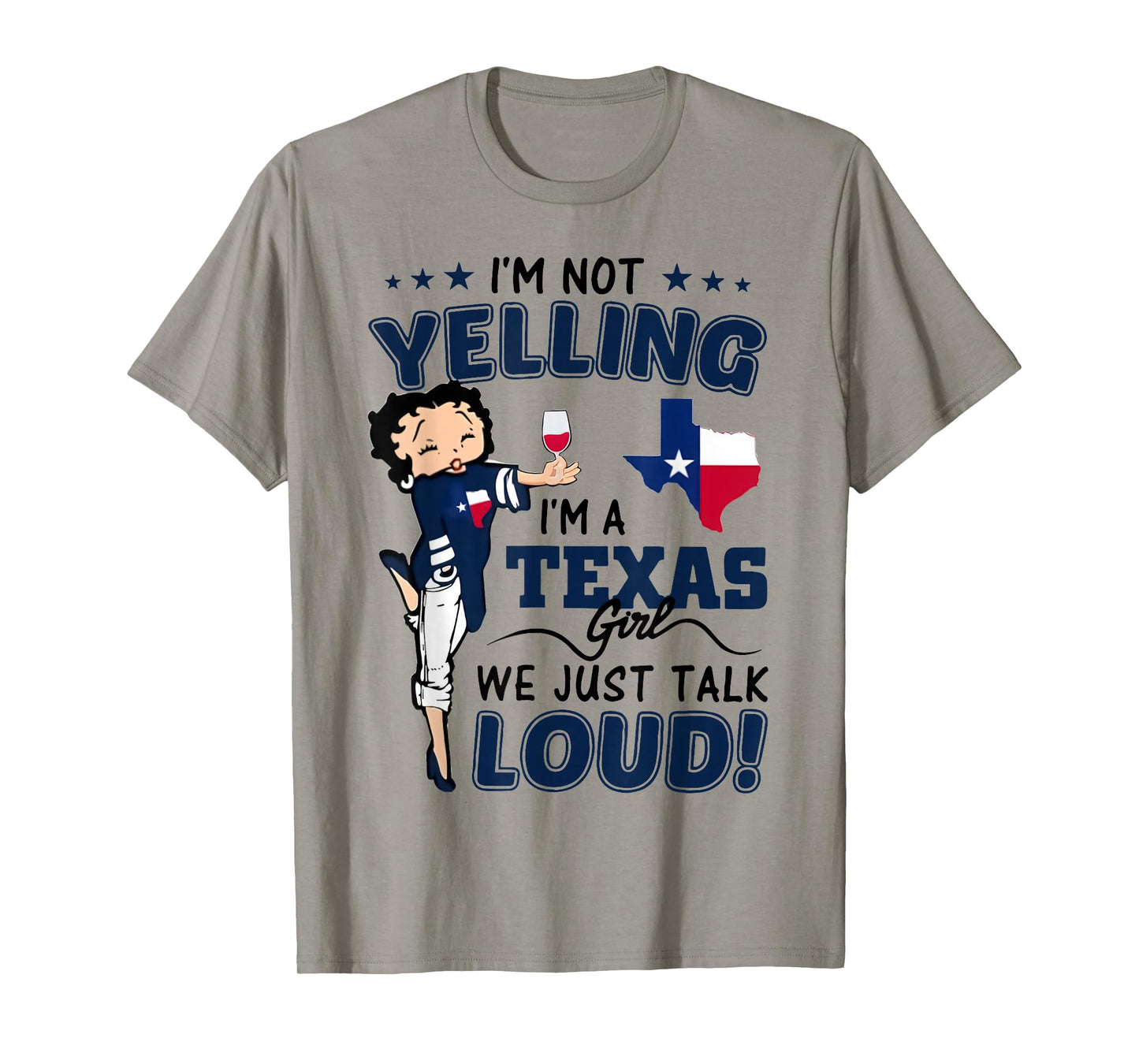 I'm Not Yelling I'm A Texas Girl We Just Talk Loud Texas Map T-Shirt