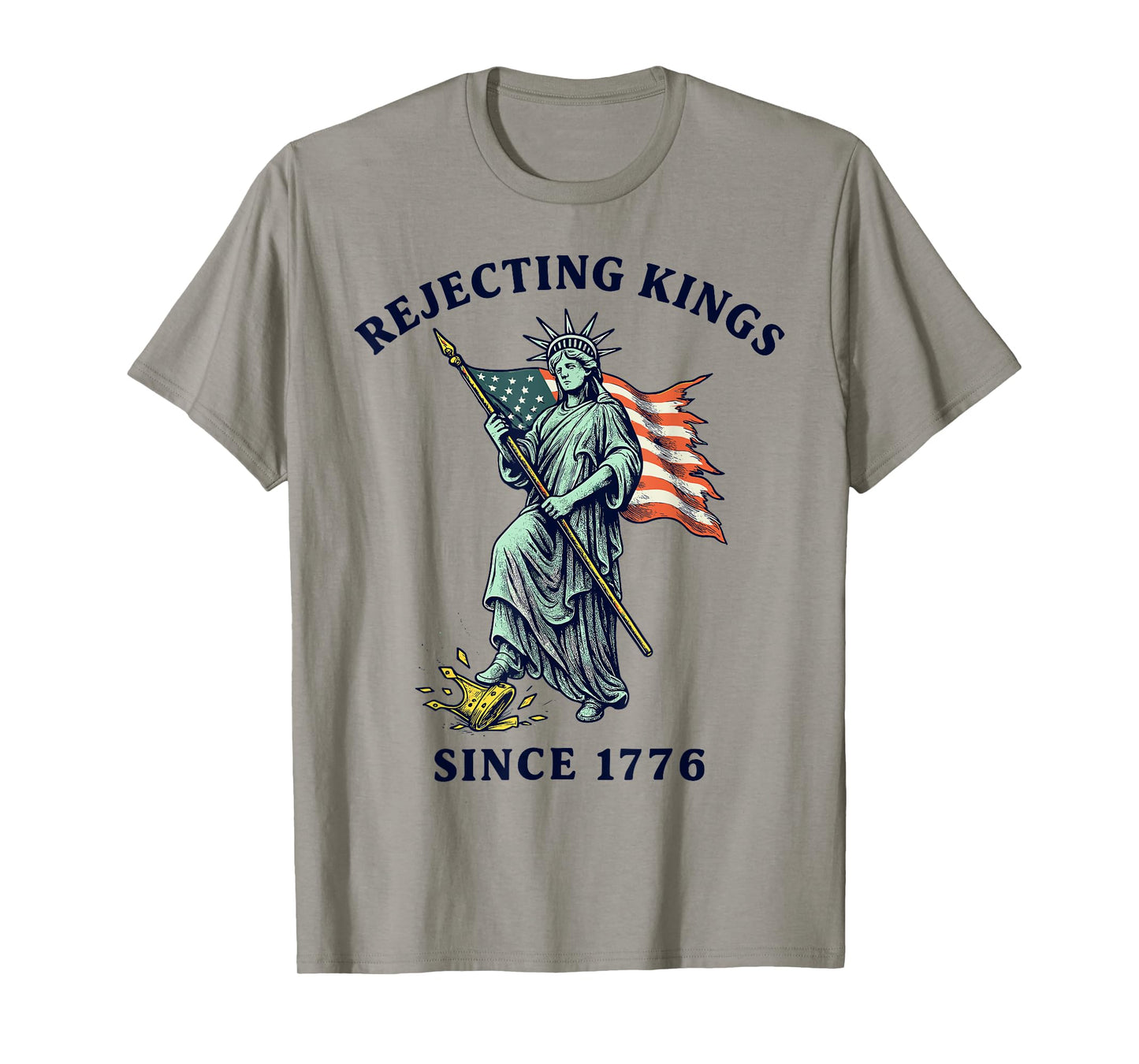 Rejecting Kings Since 1776, Statue of Liberty 4th of July T-Shirt