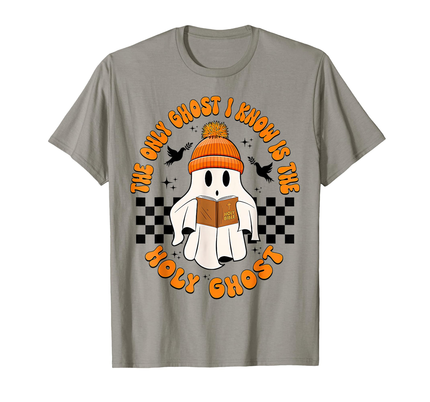 The Only Ghost I Know Is The Holy Ghost Funny Halloween T-Shirt