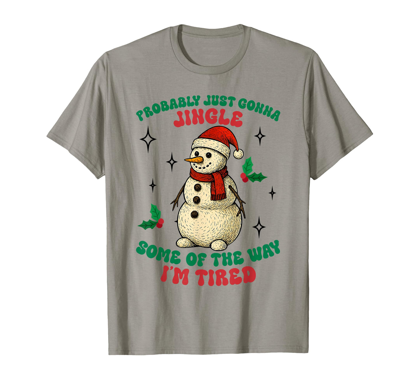 Funny Probably Just Gonna Jingle Some of The Way I'm Tired T-Shirt