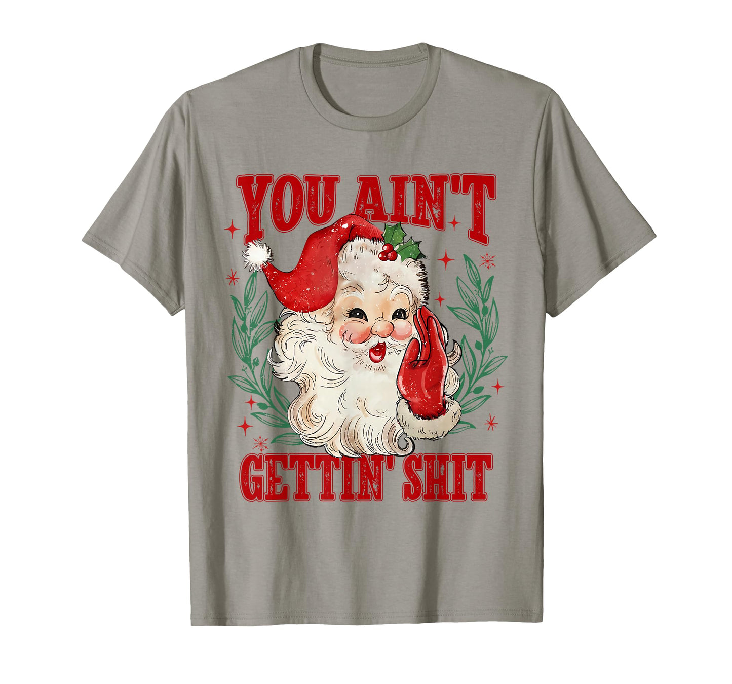 Retro You Ain't Getting Shit Funny Santa Christmas T-Shirt