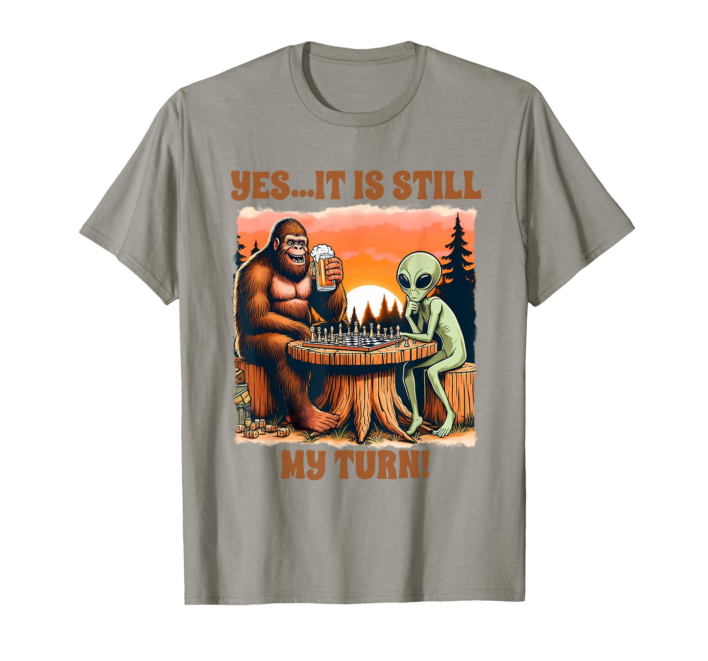 Beer & Chess Lover Bigfoot & Alien Yes It Is Still My Turn T-Shirt