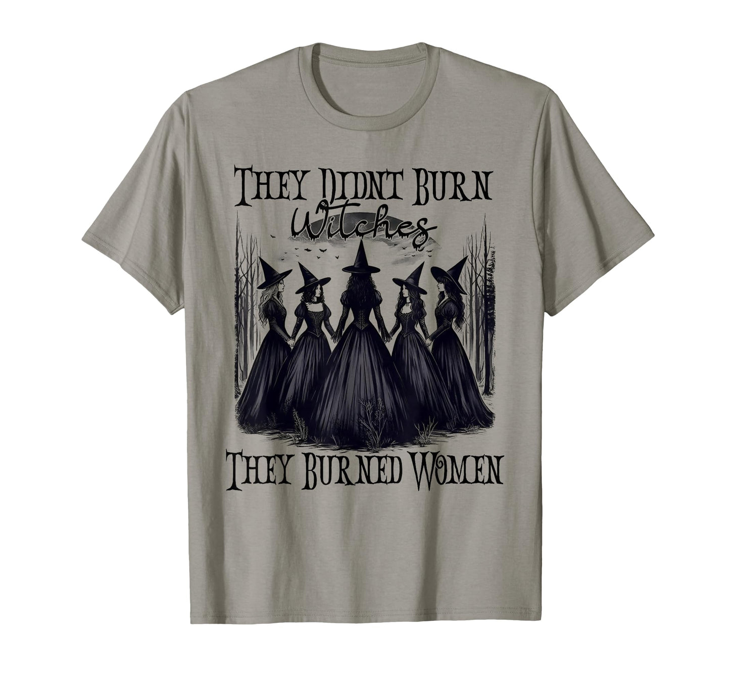 Witch Halloween They Didn't Burn Witches They Burned Women T-Shirt