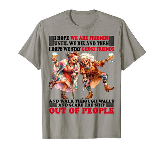 Cute Woman I Hope We Are Friends Until We Die And T-Shirt