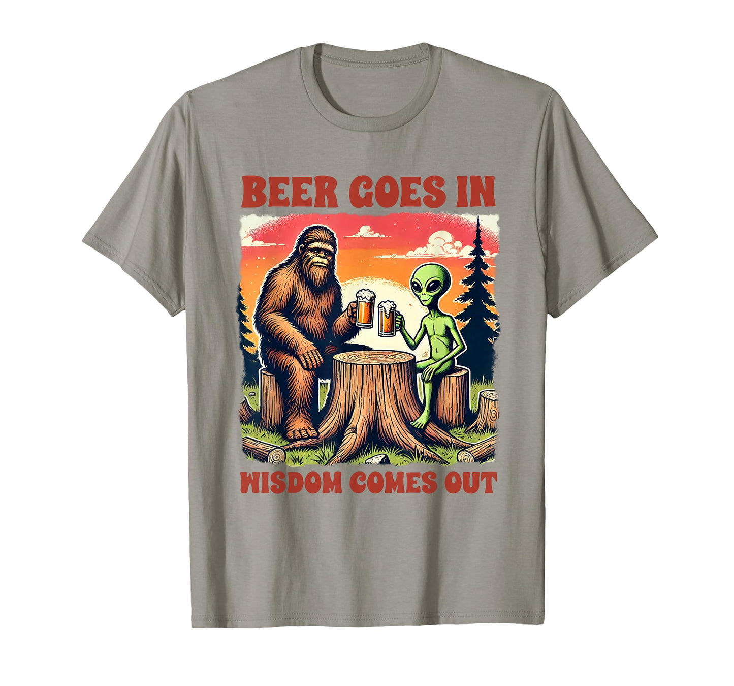 Beer Lover Bigfoot & Alien Beer Goes In Wisdom Comes Out T-Shirt