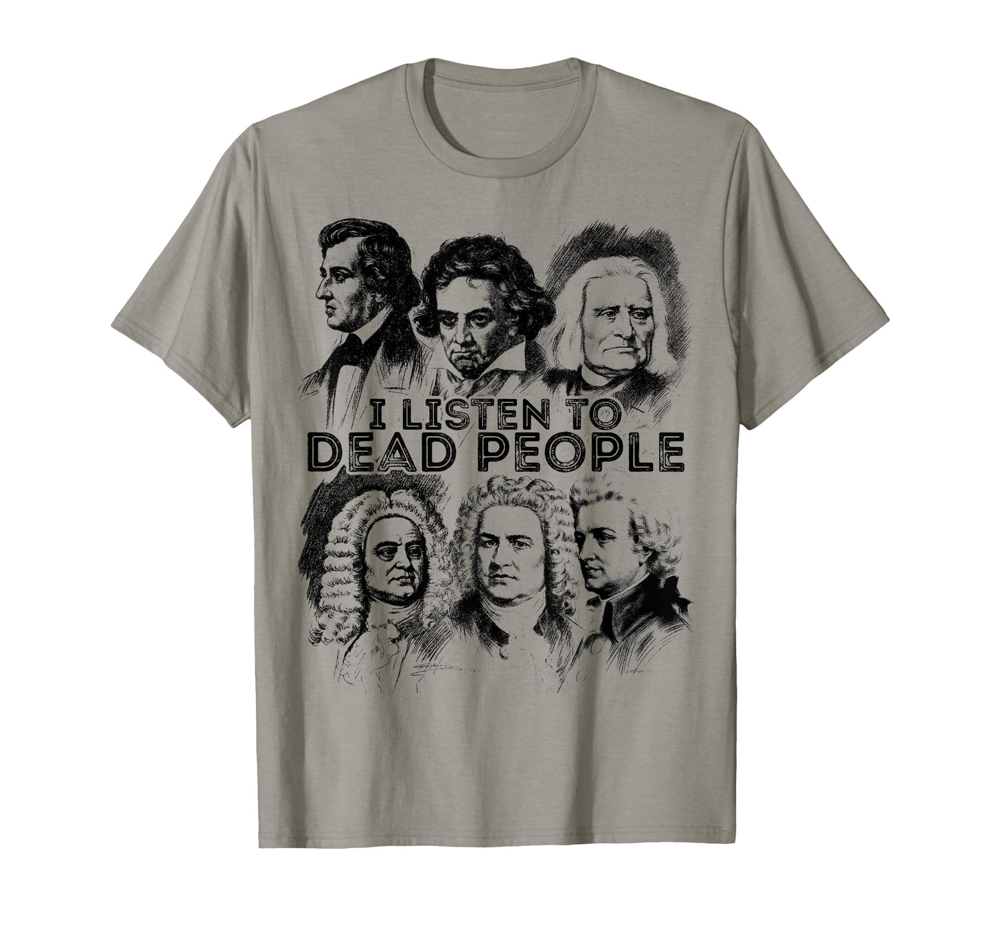 I Listen To Dead People Classical Music composer T-Shirt