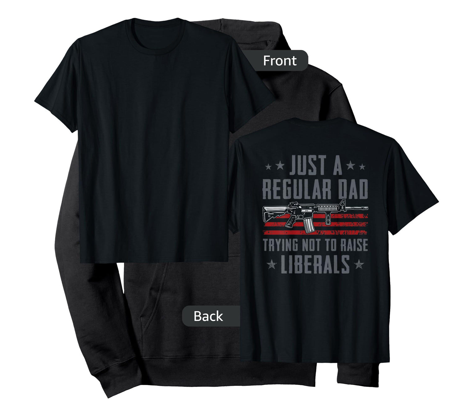 Regular Dad Trying Not To Raise Liberals - Pro Gun - ON BACK T-Shirt