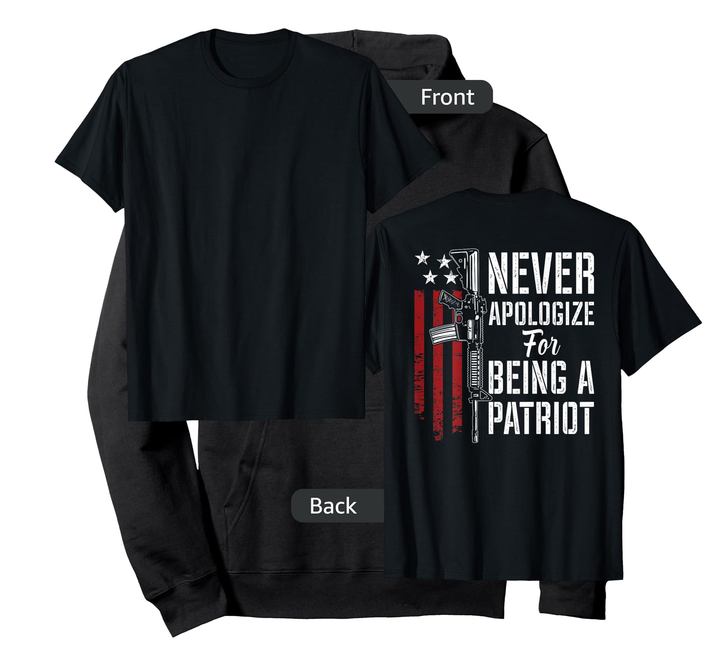 Never Apologize For Being a Patriot - Patriotic Gun -ON BACK T-Shirt