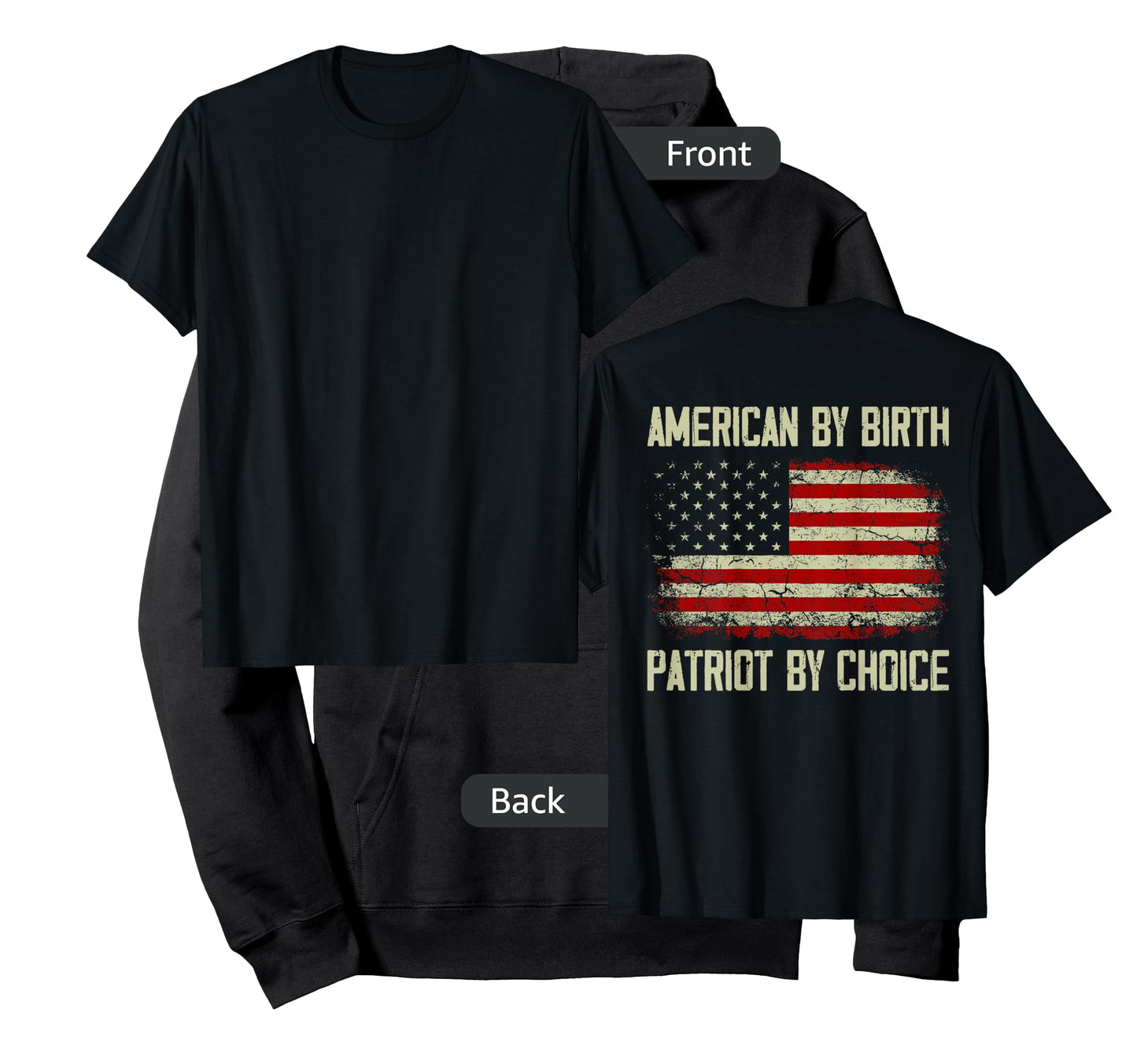 American By Birth Patriot By Choice American Flag (on back) Women Men T-Shirt