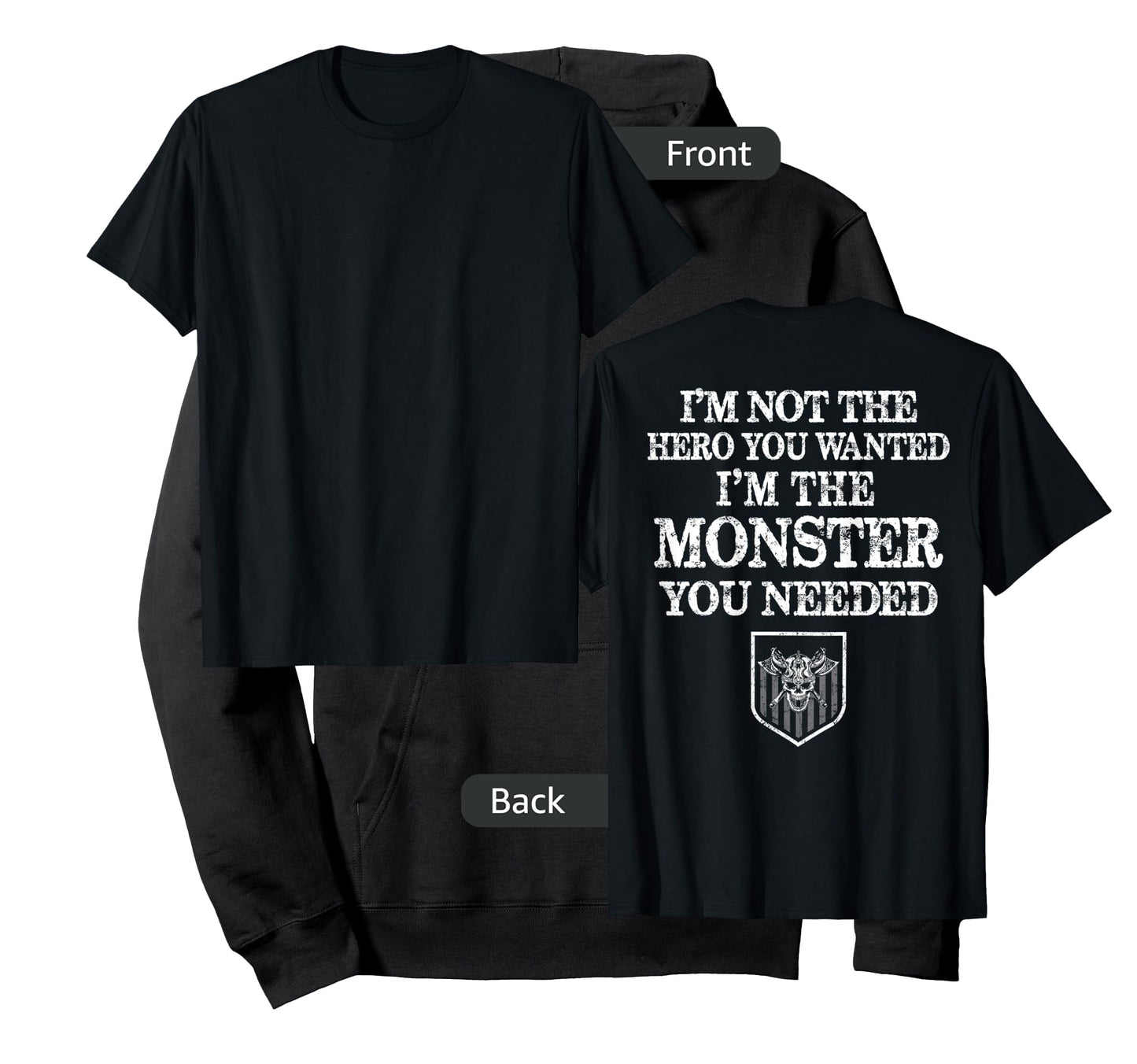 I'm Not The Hero You Wanted I'm The Monster You Needed T-Shirt