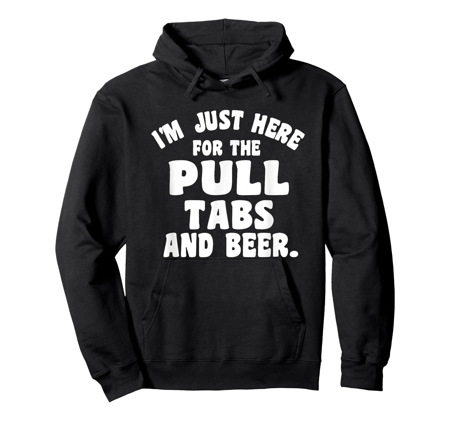 I'm Just Here For The Pull Tabs And Beer T-Shirt