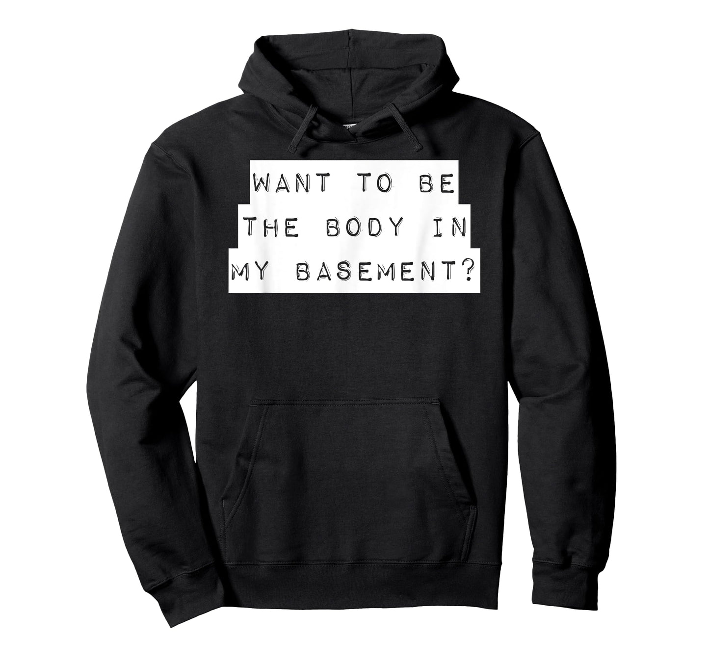 Want To Be The Body In My Basement? Horror Word Design T-Shirt