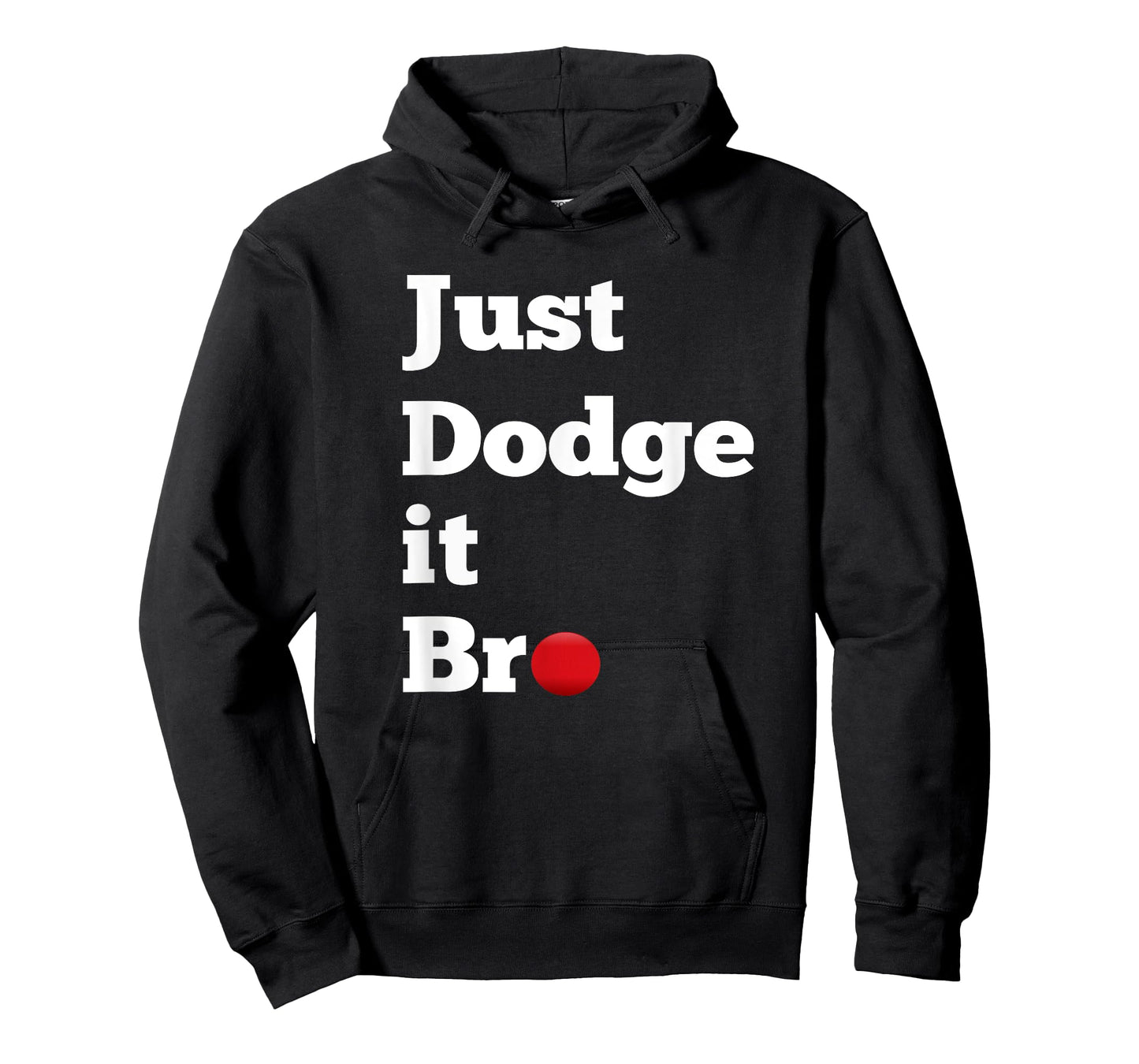 Just Dodge it Bro Dodgeball T Shirt Funny Saying Shirt T-Shirt
