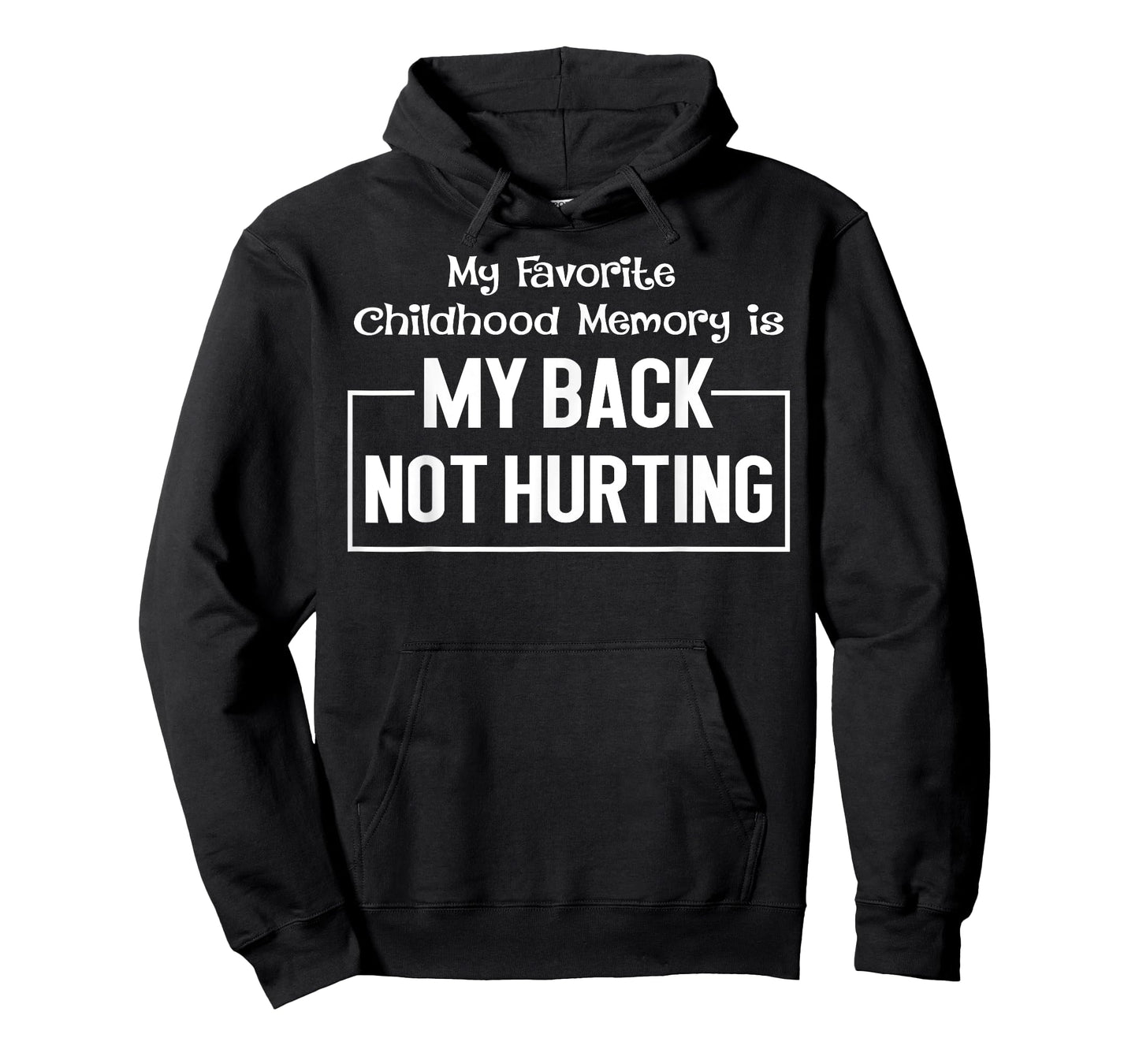 My Favorite Childhood Memory Is My Back Not Hurting Funny T-Shirt