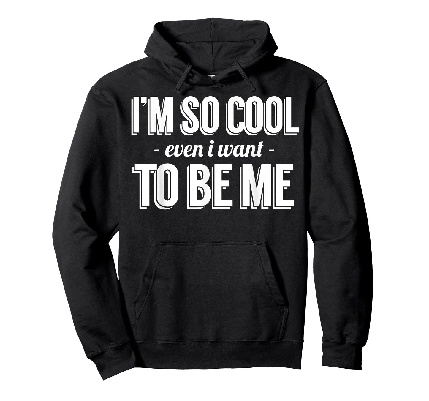 Funny - I'm So Cool Even I Want To Be Me T-Shirt