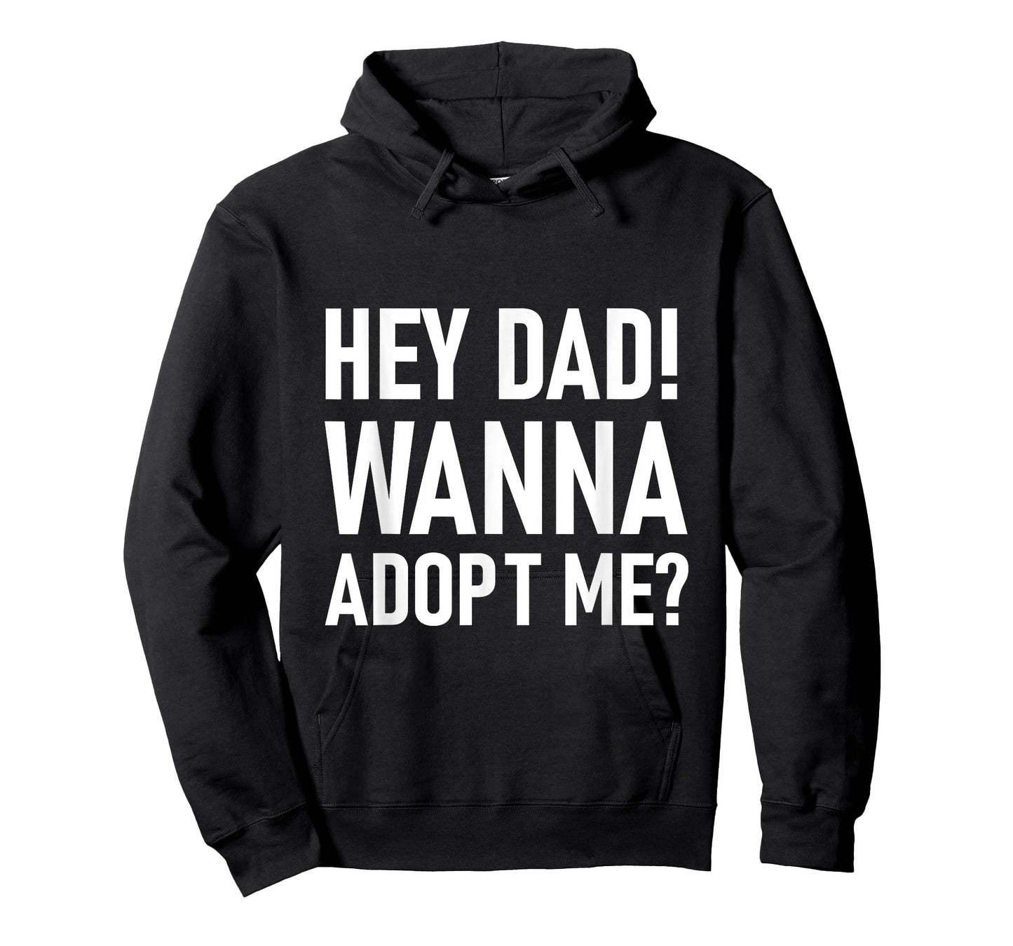 Suprise your Step daddy FATHERS DAY HEY DAD! WANNA ADOPT ME? T-Shirt