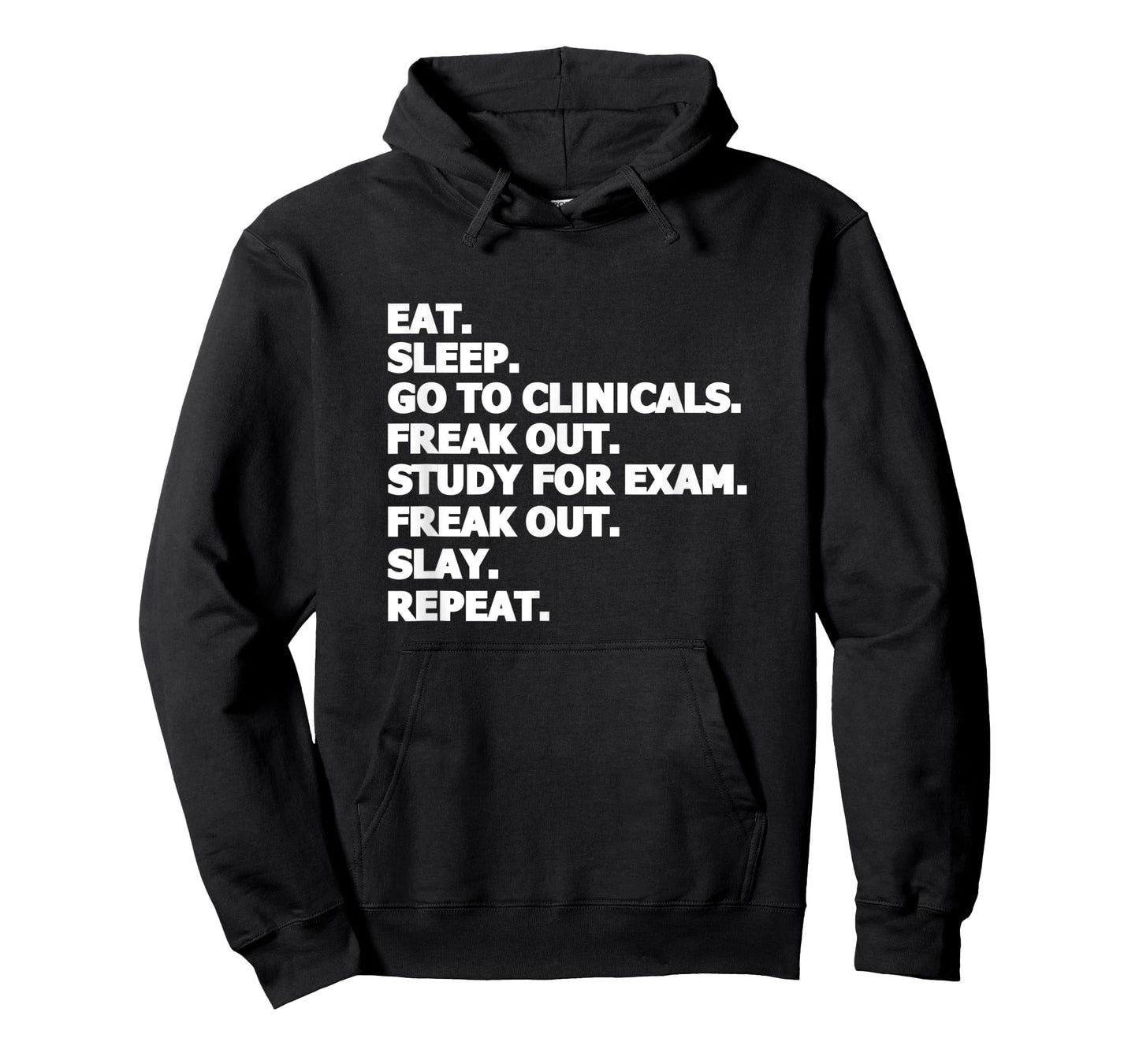 Eat Sleep Go To Clinicals Freak Out Slay Repeat Nurse T-Shirt