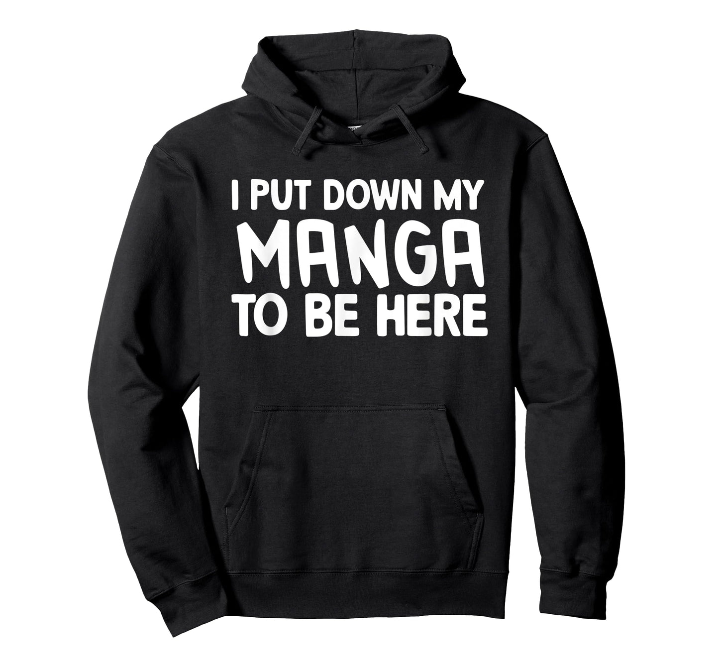 I Put Down My Manga To Be Here T-Shirt