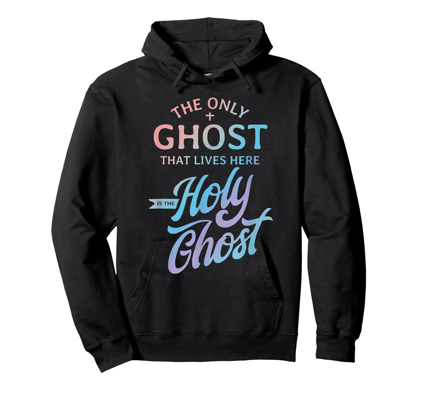 The Only Ghost That Lives Here is The Holy Ghost - Funny T-Shirt