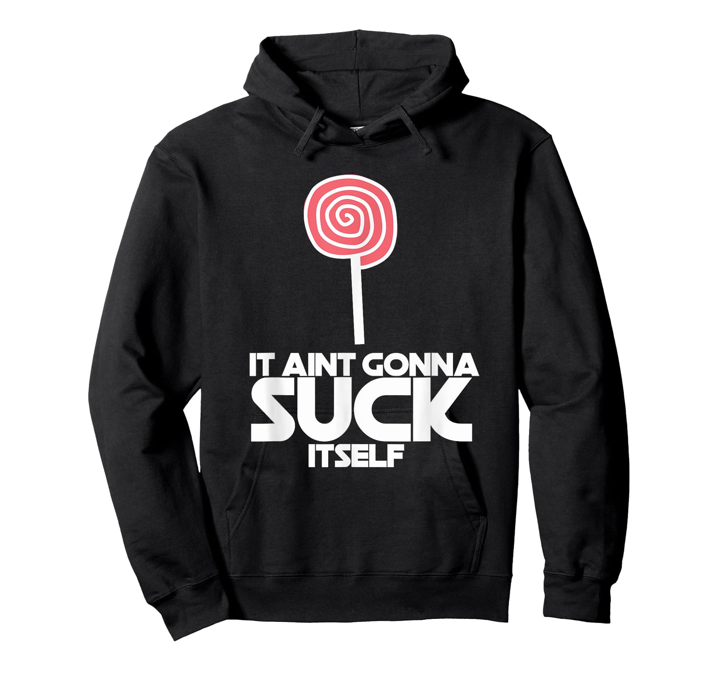 It Ain't Gonna Suck Itself Sucker Lollipop Candy Joke Tee T-Shirt