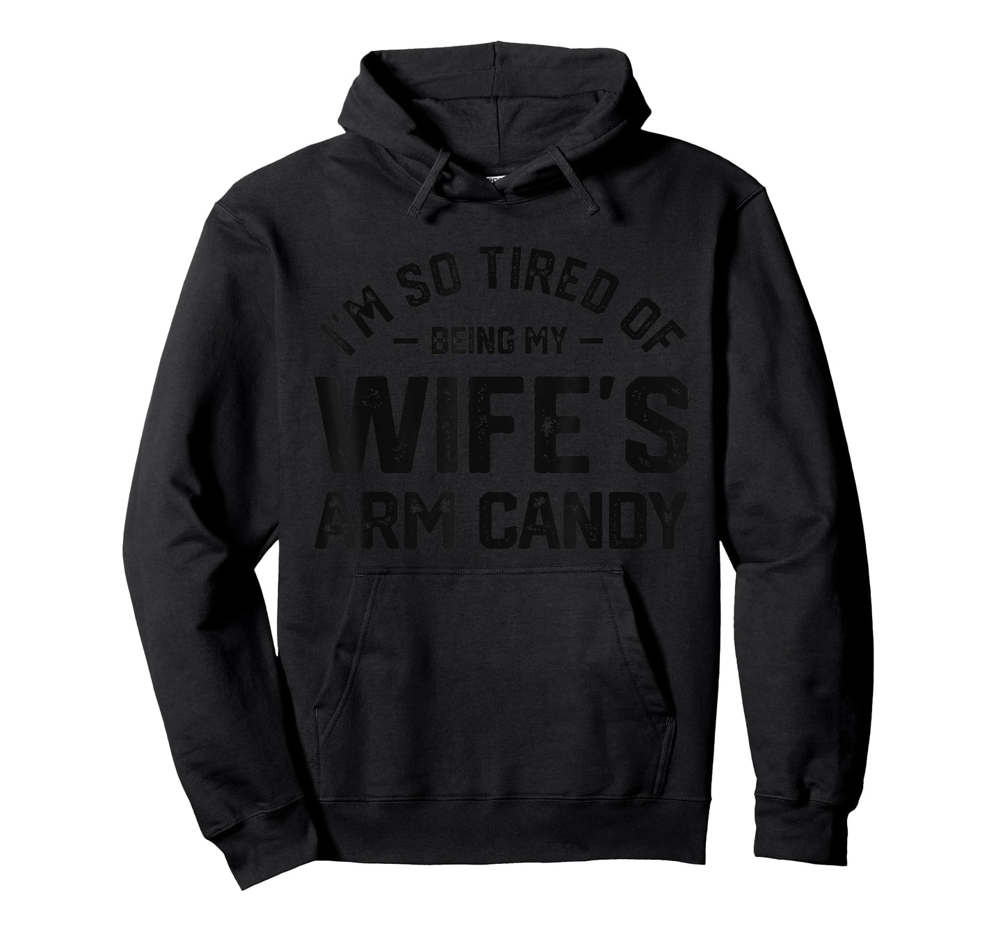 I'm tired of being my wife's arm candy funny humor husband T-Shirt