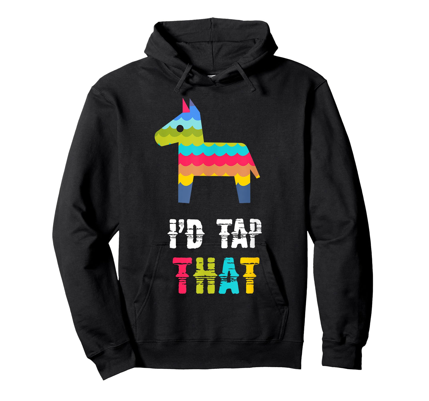 I'D TAP THAT PINATA FUNNY T-SHIRT T-Shirt