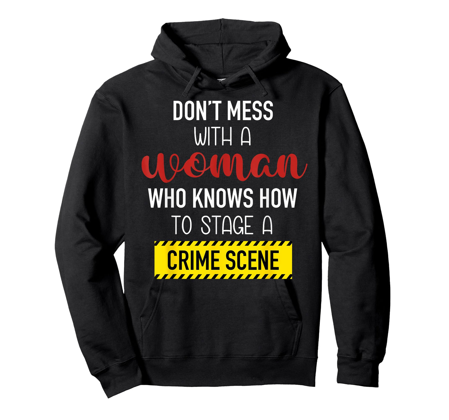 Don't Mess With A Woman Who Knows How To Stage A Crime Scene T-Shirt