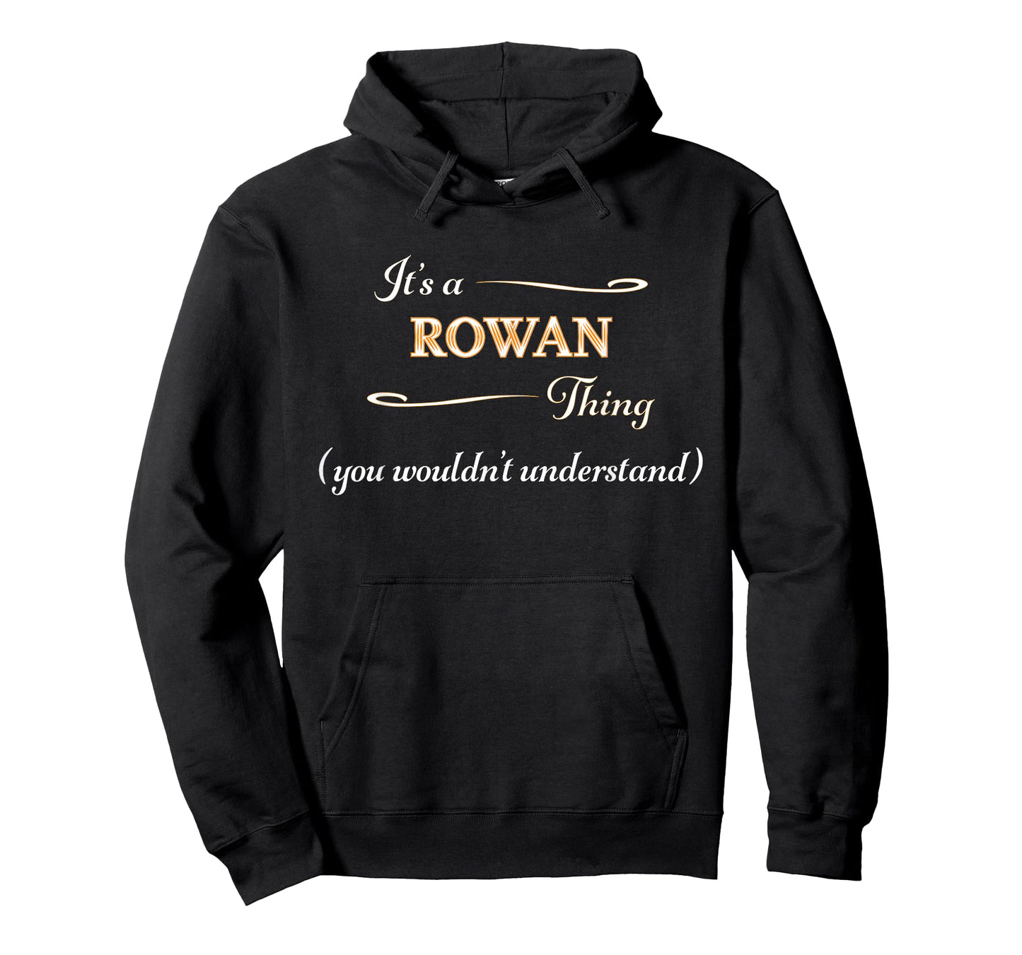 It's a ROWAN Thing, You Wouldn't Understand | Name Gift - T-Shirt