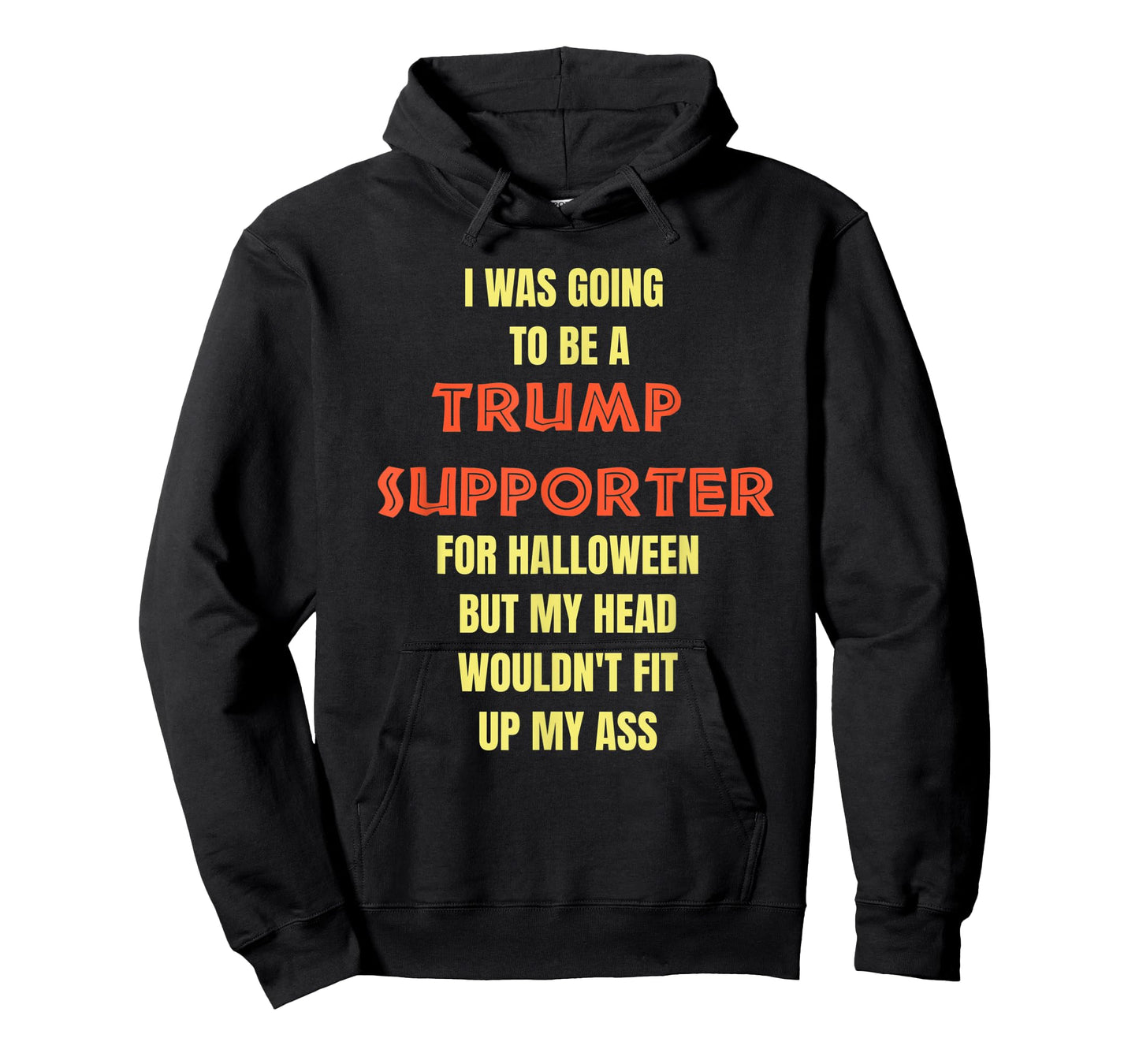 I Was Going To Be A Trump Supporter Anti Trump Halloween T-Shirt