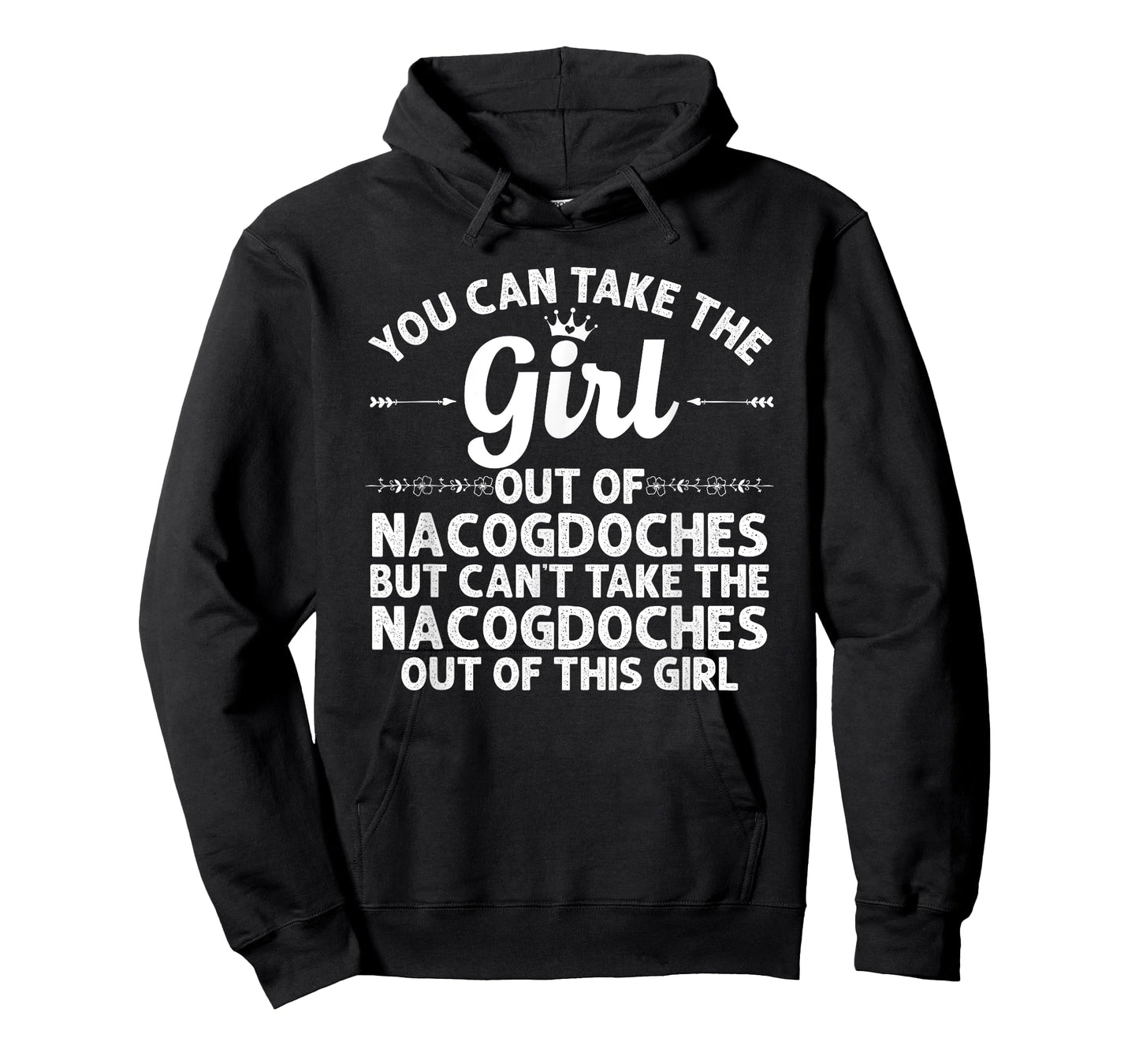 Girl Out Of NACOGDOCHES TX TEXAS Gift Funny Home Roots USA T-Shirt