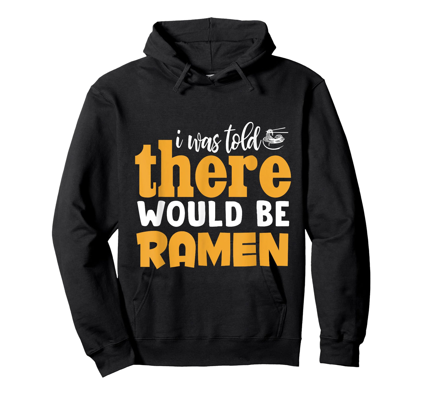 I Was Told There Would Be Ramen T-Shirt