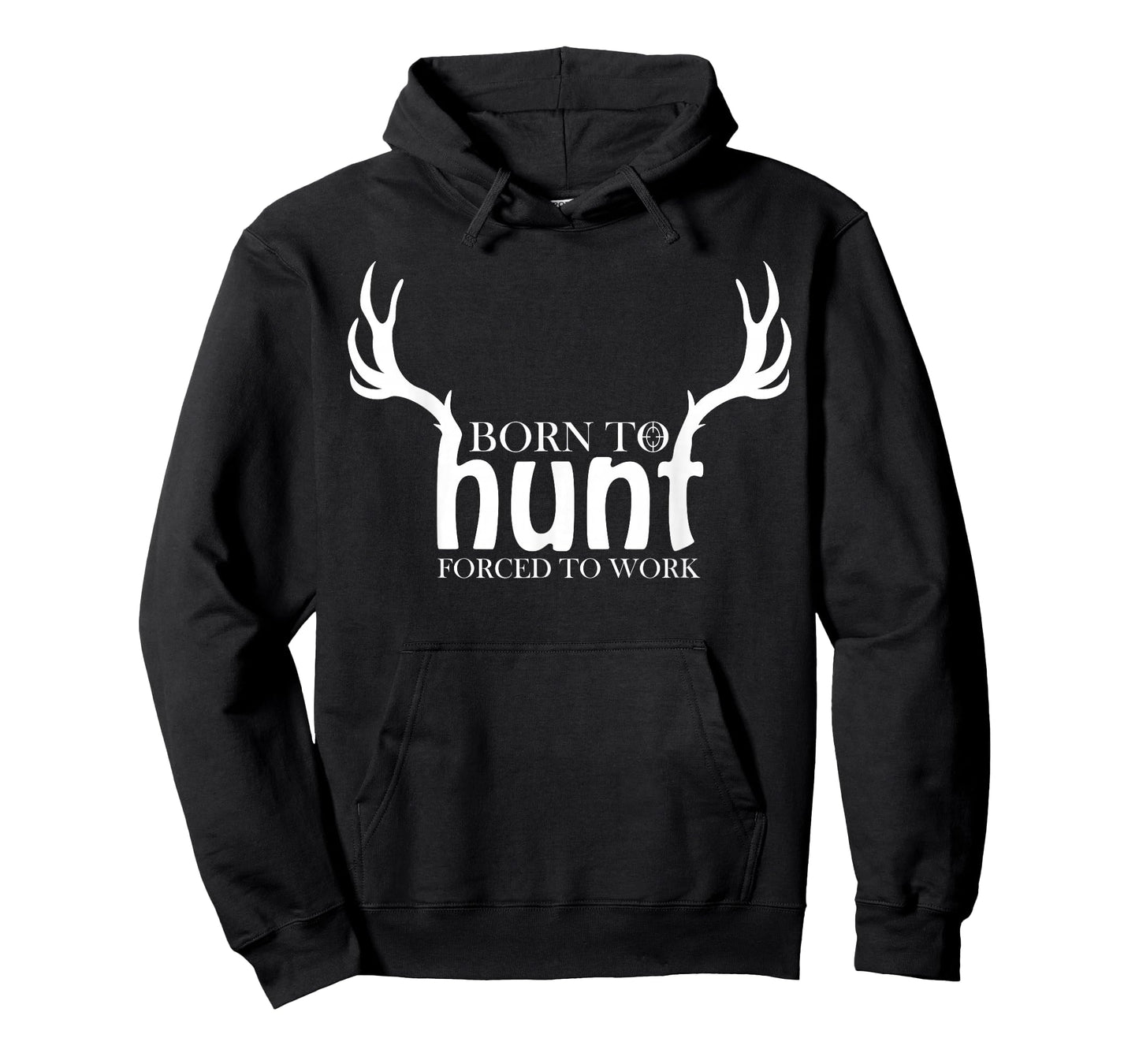 Born to Hunt Forced to Work Shirt Funny Hunting Gift T-Shirt