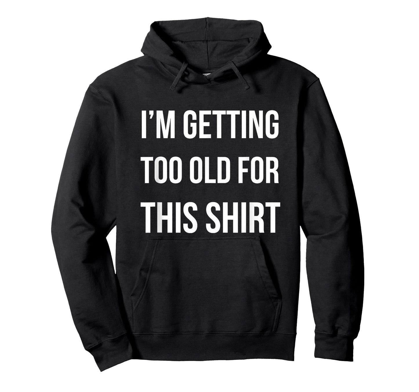 I'm Getting Too Old For This Shirt T-Shirt Funny Parody Gift T-Shirt