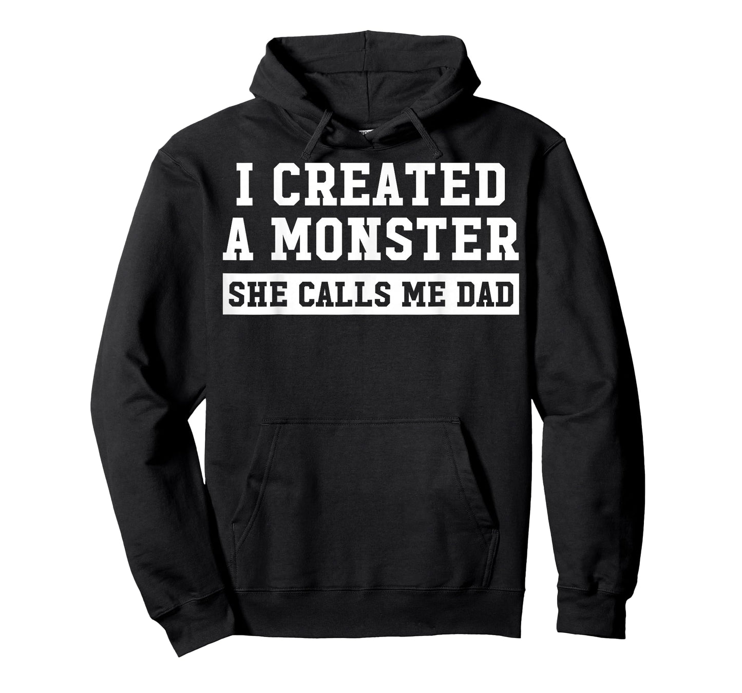 I Created A Monster She Calls Me Dad T-Shirt