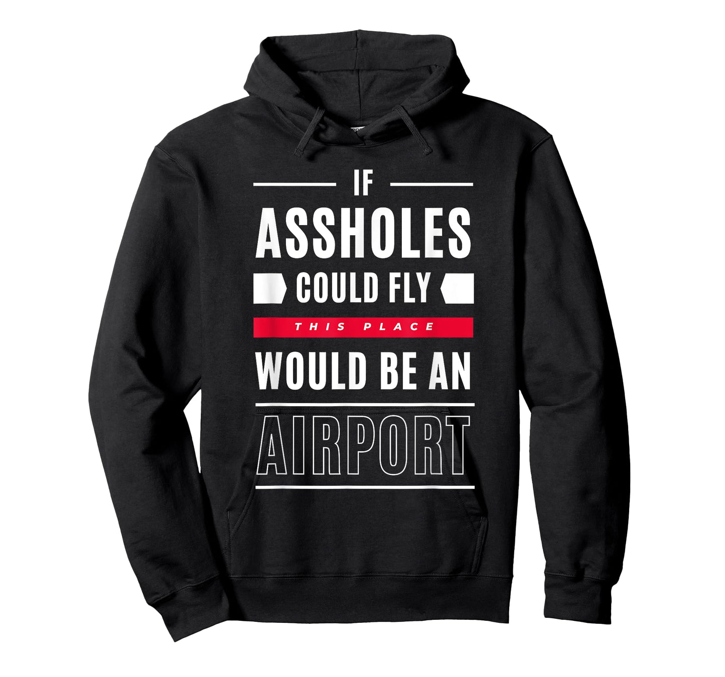 If Assholes Could Fly This Place Would Be An Airport T-Shirt