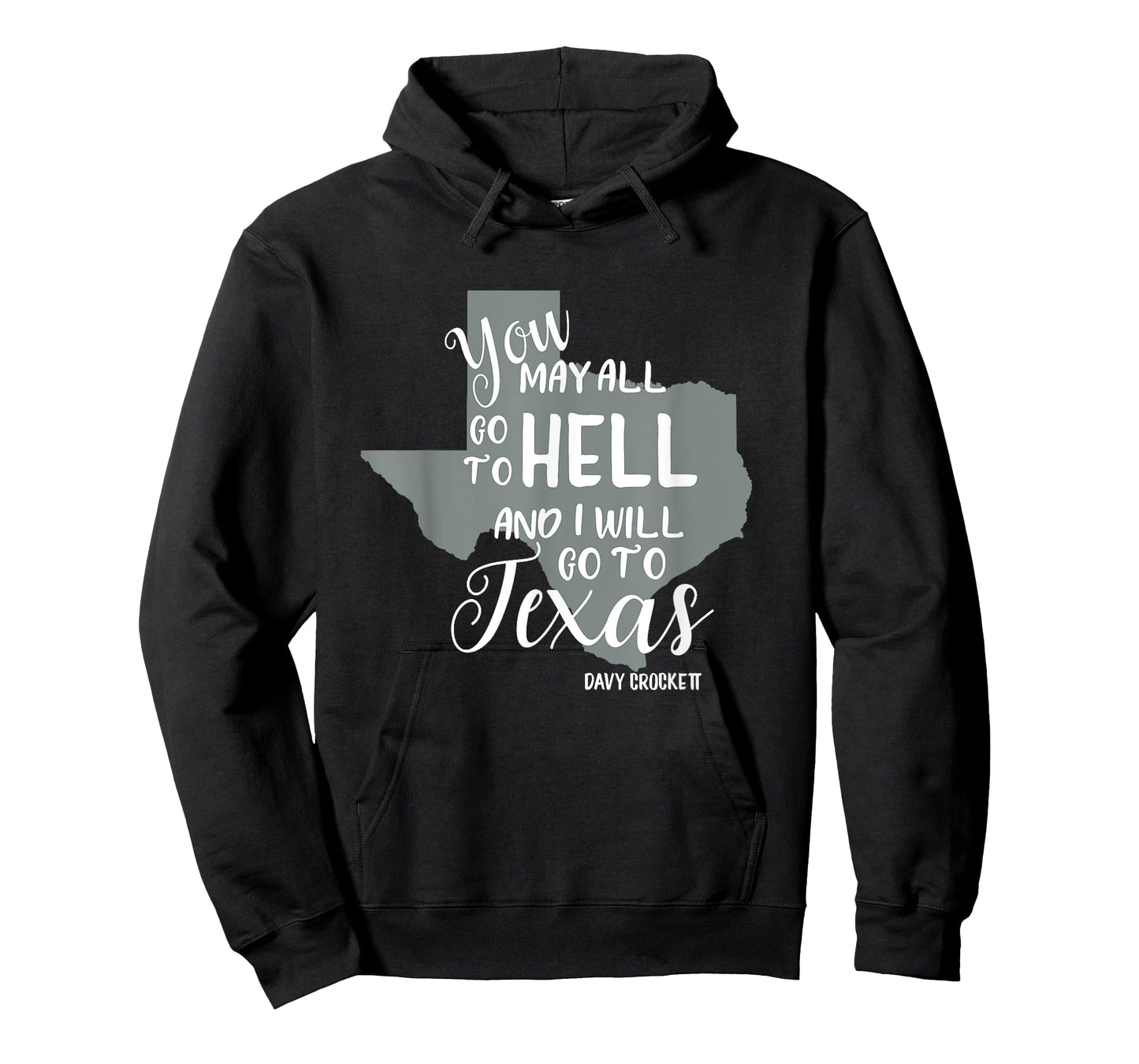 Texas Tshirt "You May All Go To Hell And I Will Go To Texas" T-Shirt