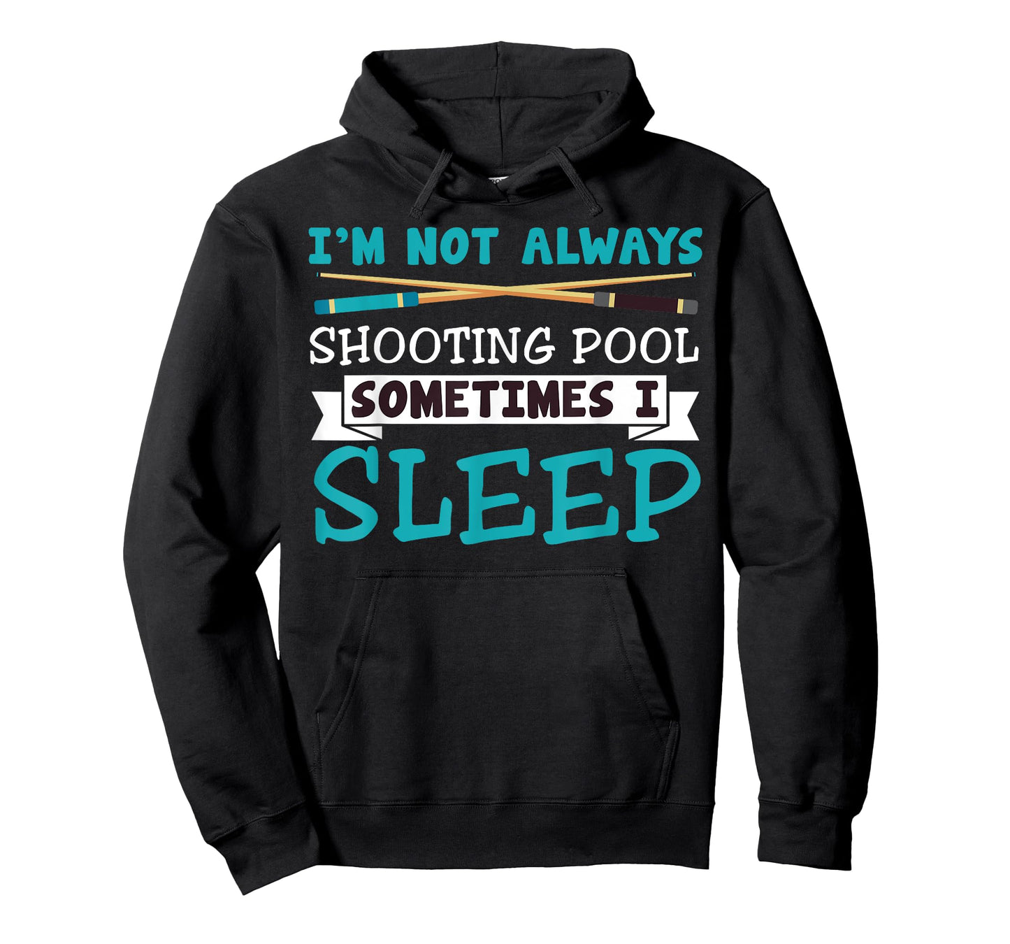 I'm Not Always Shooting Pool Funny Sarcastic Billiards T-Shirt