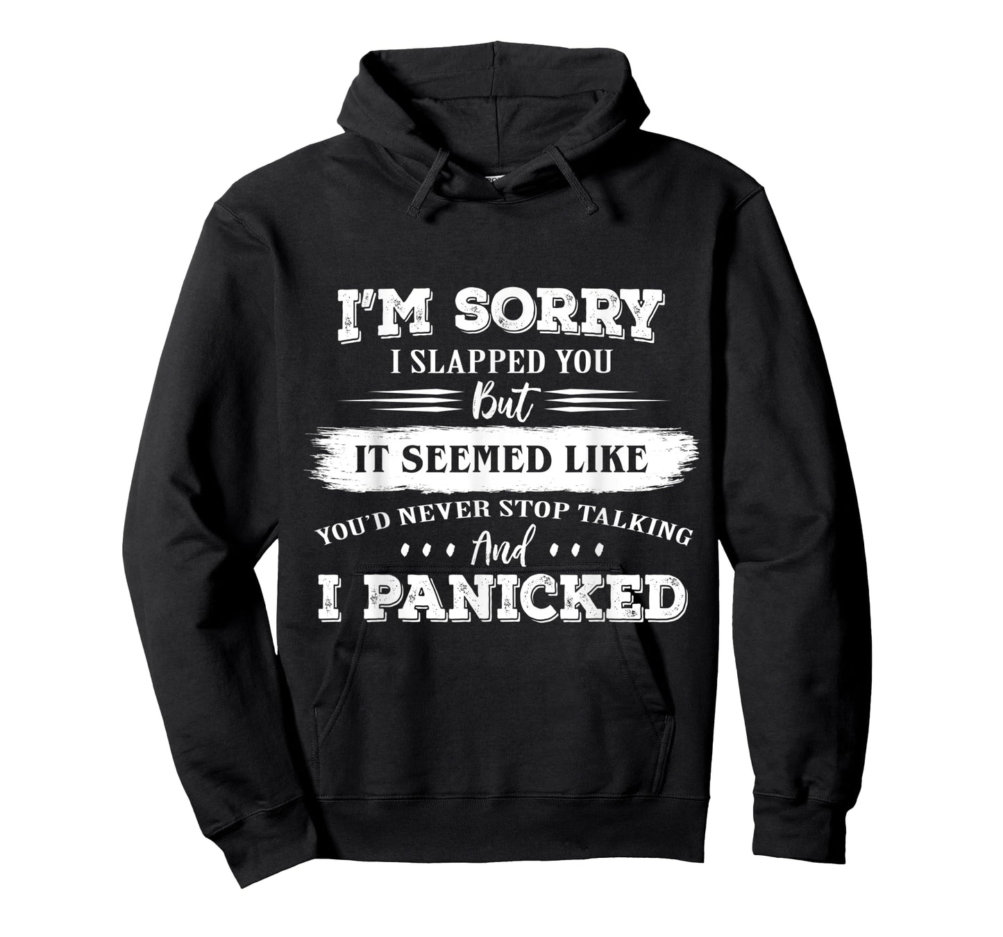 I’m Sorry I Slapped You But It Seemed Like You’d Never Stop T-Shirt