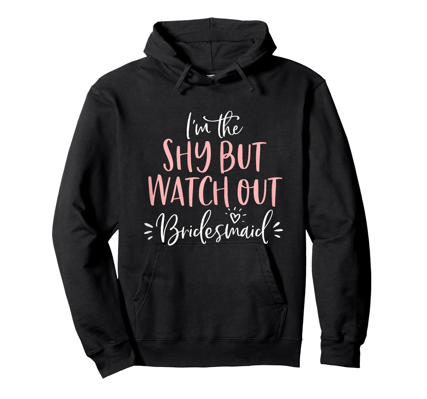 Shy But Watch Out Bridesmaid Funny Matching Bachelorette T-Shirt